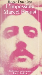 Roger Duchêne - L'impossible Marcel Proust.