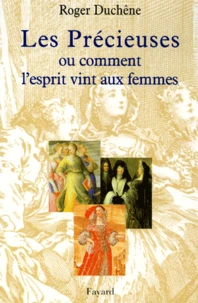 Les Precieuses Ou Comment L'Esprit Vint Aux Femmes