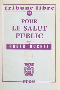 Roger Duchet - Pour le salut public - Les indépendants devant les grands problèmes nationaux.