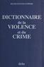 Roger Dufour-Gompers - Dictionnaire de la violence et du crime.