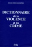Roger Dufour-Gompers - Dictionnaire de la violence et du crime.
