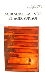 AGIR SUR LE MONDE ET AGIR SUR SOI
