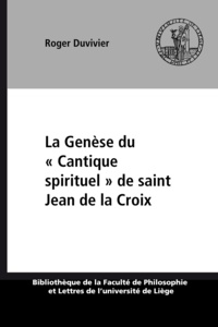 Roger Duvivier - La genese du "cantique spirituel" de saint jean de la croix.