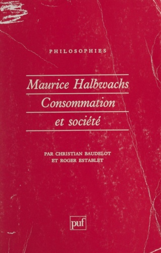 MAURICE HALBWACHS.. Consommation et société