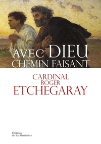 Roger Etchegaray - Avec Dieu chemin faisant.