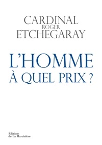 Roger Etchegaray - L'Homme, à quel prix ?.