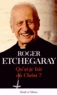 Roger Etchegaray - Qu'ai-je-fait du Christ ?.