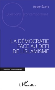 Roger Evano - La démocratie face au défi de l'islamisme.