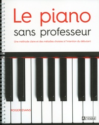 Téléchargement de livres complets Google Le piano sans professeur  - Une méthode claire et des mélodies choisies à l'intention du débutant 9782761943185