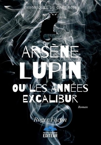 Arsène Lupin ou les Années Excalibur