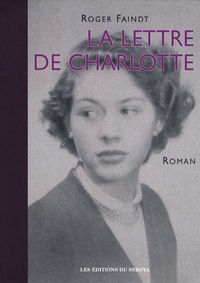 Roger Faindt - La lettre de Charlotte - Chronique villageoise en Franche-Comté sous l'Occupation.