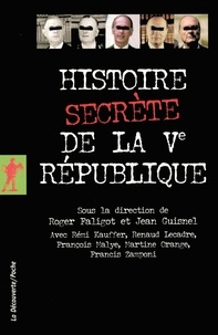 Roger Faligot et Jean Guisnel - Histoire secrète de la Ve République.