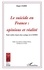 Le suicide en France : opinions et réalités. Etude réalisée d'après deux sondages de la SOFRES