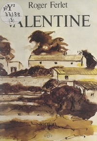 Roger Ferlet - La terre vivaroise (3). Valentine.