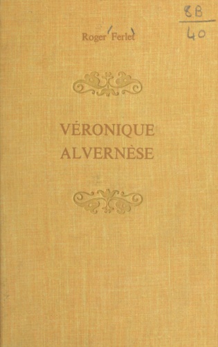Véronique Alvernèse. Ou La miraculée de Valladolid