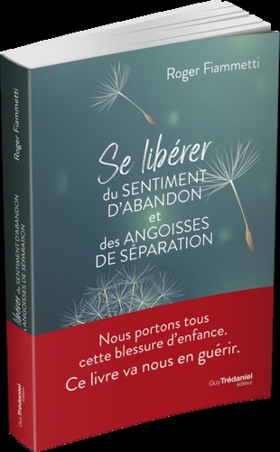 Se libérer du sentiment d'abandon et des angoisses de séparation