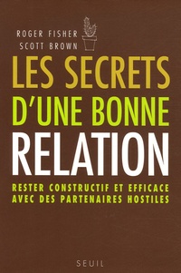 Les secrets dune bonne relation - Rester constructif et efficace avec des partenaires hostiles.pdf