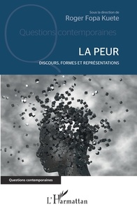 Roger Fopa Kuete - La peur - Discours, formes et représentations.