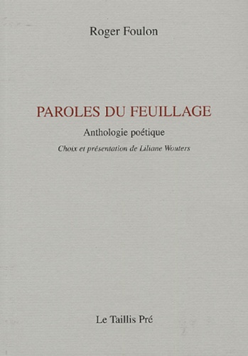 Roger Foulon - Paroles du feuillage - Anthologie poétique.