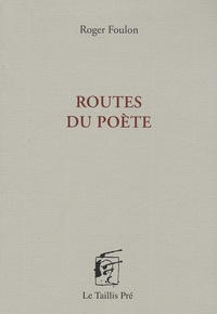 Roger Foulon - Routes du poète.