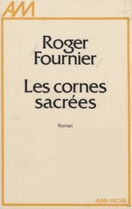 Roger Fournier - Les Cornes sacrées.
