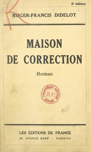 Roger-Francis Didelot - Maison de correction.