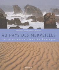 Au Pays Des Merveilles. Les Plus Beaux Sites Naturels De Bretagne