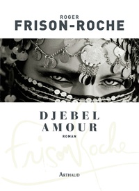 Roger Frison-Roche - Djebel Amour.
