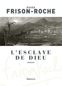 Roger Frison-Roche - L'esclave de Dieu.