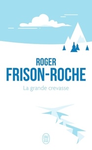 Roger Frison-Roche - La grande crevasse.