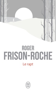 Roger Frison-Roche - Le rapt.