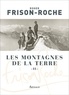 Roger Frison-Roche - Les montagnes de la Terre - Tome 2, La montagne et l'homme.