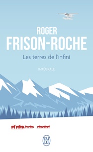 Roger Frison-Roche - Les Terres de l'infini Intégrale : La peau de bison ; La vallée sans hommes.