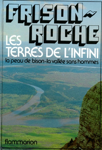 Roger Frison-Roche - Les Terres de l'infini.