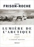 Roger Frison-Roche - Lumière de l'Arctique - Le rapt ; La Dernière migration.