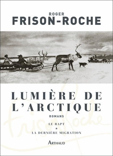 Lumière de l'Arctique. Le rapt ; La Dernière migration