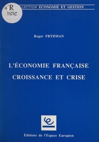 Roger Frydman - L'Économie française : croissance et crise.