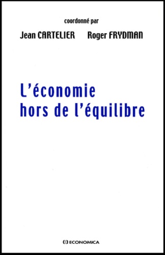 Roger Frydman et Jean Cartelier - L'Economie Hors De L'Equilibre.