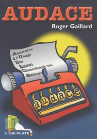 Roger Gaillard - Audace - Annuaire à l'usage des auteurs cherchant un éditeur.