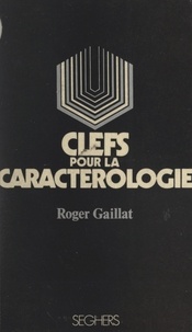 Roger Gaillat et Luc Decaunes - Clefs pour la caractérologie.