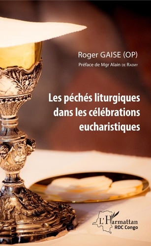 Roger Gaise - Les péchés liturgiques dans les célébrations eucharistiques.