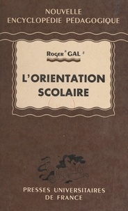Roger Gal et Pierre Joulia - L'orientation scolaire.
