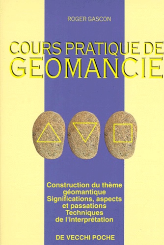 Roger Gascon - Pratique De La Geomancie. Construction Du Theme Geomantique, Significations, Aspects Et Passations, Technique De L'Interpretation.