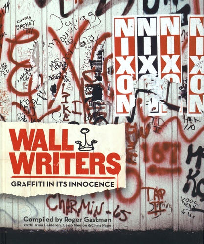 Roger Gastman - Wall Writers - Graffiti in its Innocence.