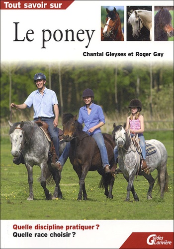 Roger Gay et Chantal Gleyses - Tout savoir sur le poney.