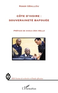 Roger Gballou - Côte d'Ivoire : souveraineté bafouée.
