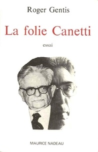 Roger Gentis - La folie Canetti.