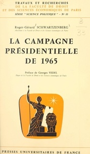 Roger-Gérard Schwartzenberg et Georges Vedel - La campagne présidentielle de 1965.