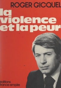 Roger Gicquel - La violence et la peur.