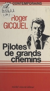 Roger Gicquel et Jean-Paul Renvoizé - Pilotes de grands chemins.